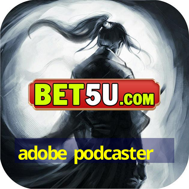 adobe podcaster